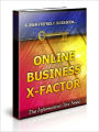 Online Business X-Factor - Unearth the Minds Of successful Internet Entrepreneurs from Around the Planet!