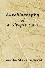 Title: Autobiography of a Simple Soul, Author: Martha Stevens-David