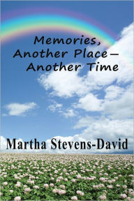 Title: Memories, Another Place -Another Time, Author: Martha Stevens-David
