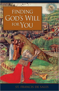 Title: Finding God’s Will for You, Author: St Francis de Sales