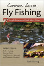 Common-Sense Fly Fishing: 7 Simple Lessons to Catch More Trout