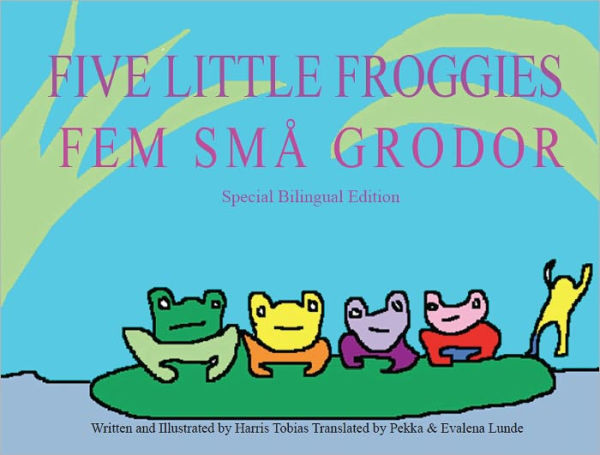 Five Little Froggies/Fem små grodor (English/Swedish Bilingual version)