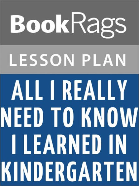 All I Really Need to Know I Learned in Kindergarten Lesson Plans