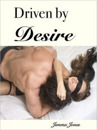 Title: Driven by Desire, The Billionaire Seduction Series Part 2, Author: Jemma Jones