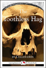 Title: The Toothless Hag: A Scary 15-Minute Ghost Story, Author: Cullen Gwin