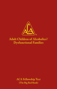 Title: ADULT CHILDREN OF ALCOHOLICS/DYSFUNCTIONAL FAMILIES: Big Red Book, Author: Aca Wso