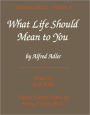 What Life Should Mean to You
