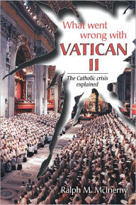 Title: What Went Wrong with Vatican II?, Author: Ralph McInerny