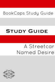 Study Guide: A Streetcar Named Desire (BookCaps Study Guide)