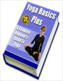 Yoga Basics Plus: A complete Beginners Guide To Yoga