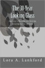 The 30-Year Looking Glass America's Healthcare System; Strategies For Reform
