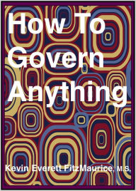 Title: How To Govern Anything, Author: Kevin FitzMaurice