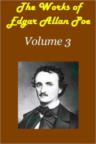 Title: The Works of Edgar Allen Poe Volume 3, Author: Edgar Allan Poe