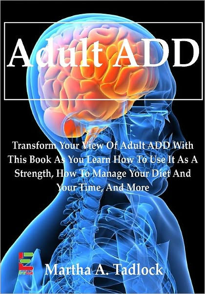 Adult Add Transform Your View Of Adult Add With This Book As You Learn