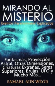 MIRANDO AL MISTERIO: Preguntas y Respuestas sobre la Vida, La Muerte, y el Más Allá