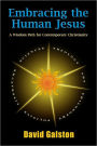 Embracing the Human Jesus: A Wisdom Path for Contemporary Christianity