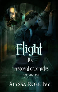 Title: Flight (The Crescent Chronicles #1), Author: Alyssa Rose Ivy