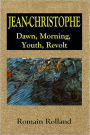 Jean-Christophe: Dawn, Morning, Youth, Revolt