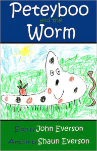 Title: Peteyboo and the Worm, Author: John Everson