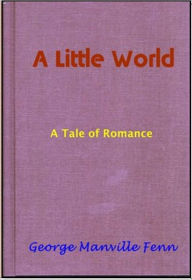 Title: A Little World, Author: George Manville Fenn
