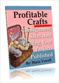 Profitable Crafts Vol. 2: Maximizing Your Profits From Your Craft Sales