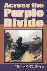 Title: Across The Purple Divide, Author: Harold G. Ross