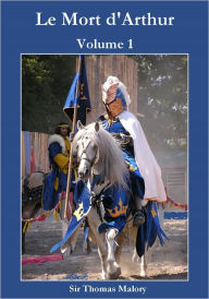 Le Mort d'Arthur, Volume 1 (Illustrated)