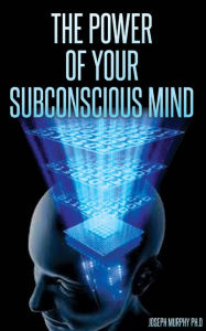 Title: The Power of Your Subconscious Mind, Author: Joseph Murphy