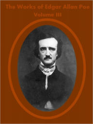 Title: The Works of Edgar Allan Poe ,Volume 3 (Illustrated), Author: Edgar Allan Poe