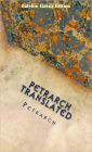 Petrarch Translated: A Selection of His Sonnets and Odes (Complete with Notes and the Original Italian)