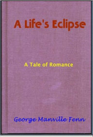 Title: A Life's Eclipse, Author: George Manville Fenn