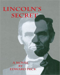 Title: LINCOLN'S SECRET, Author: Edward Peck