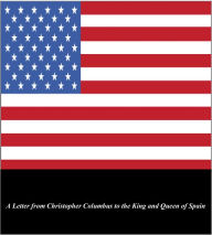 Title: U.S. Historical Documents: A Letter from Christopher Columbus to the King & Queen of Spain, Author: Christopher Columbus