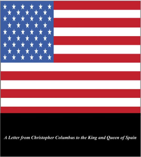 U.S. Historical Documents: A Letter from Christopher Columbus to the King & Queen of Spain