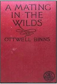 Title: A Mating in the Wilds, Author: Ottwell Binns