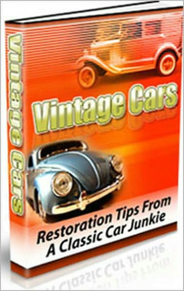 Vintage Cars: Restoration Tips From A Classic Car Junkie! AAA+++