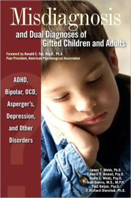 Title: Misdiagnosis and Dual Diagnoses of Gifted Children and Adults: ADHD, Bipolar, OCD, Asperger's, Depression, and Other Disorders, Author: James T. Webb