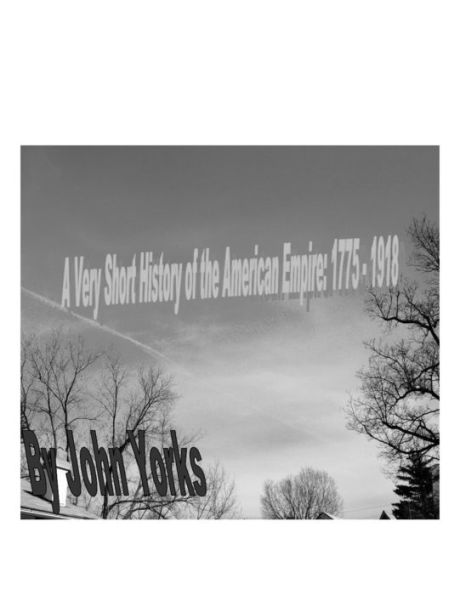 A Very Short History of American Empire (Vol I)