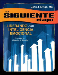 Title: La Siguiente Etapa: Liderando Con Inteligencia Emocional, Author: John Errigo