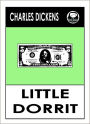 Charles Dickens LITTLE DORRIT by Charles Dickens, Dickens LITTLE DORRIT (Charles Dickens Complete Works Collection of Novels -- Novel # 17) World Wide Best Seller