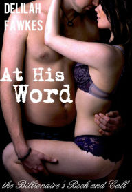 At His Word: The Billionaire's Beck and Call, Part 6 (A BDSM Erotic Romance)