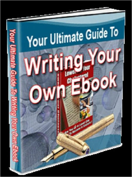 Your Ultimate Guide To Writing Your Own eBook