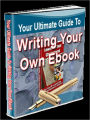 Your Ultimate Guide To Writing Your Own eBook