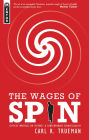 The Wages of Spin Critical Writings on Historical and Contemporary Evangelicalism