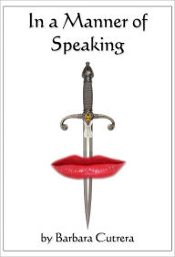 Title: In a Manner of Speaking, Author: Barbara Cutrera