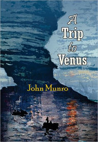 Title: A trip to venus, Author: John Munro