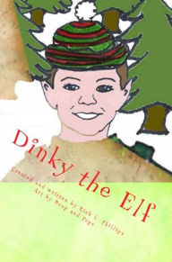 Title: Dinky The Elf, Author: Rick L Phillips