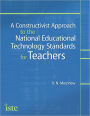 A Constructivist Approach to the National Educational Technology Standards for Teachers