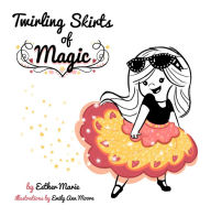 Title: Twirling Skirts of Magic, Author: Esther Marie