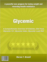 Glycemic: A Comprehensive Overview Of Diabetes, Diet Food, Glycemic 101, Glycemic Index, Glycemic Load Diet